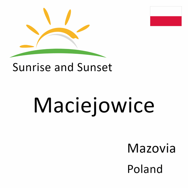 Sunrise and sunset times for Maciejowice, Mazovia, Poland