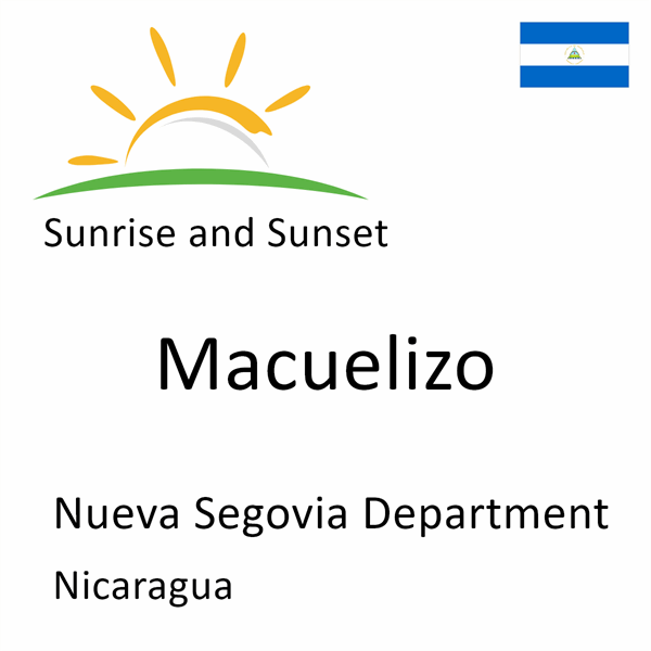 Sunrise and sunset times for Macuelizo, Nueva Segovia Department, Nicaragua