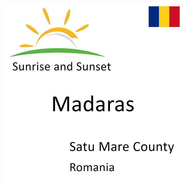 Sunrise and sunset times for Madaras, Satu Mare County, Romania