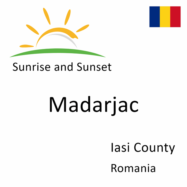 Sunrise and sunset times for Madarjac, Iasi County, Romania