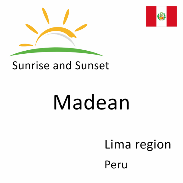 Sunrise and sunset times for Madean, Lima region, Peru