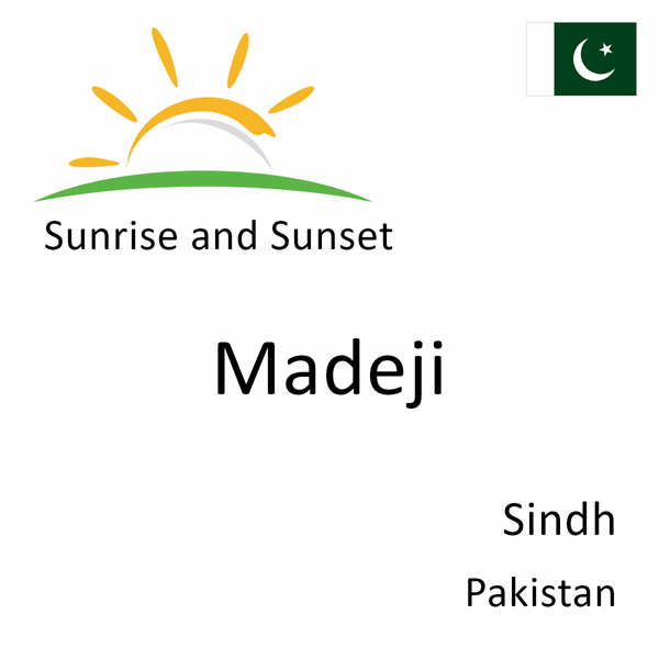 Sunrise and sunset times for Madeji, Sindh, Pakistan