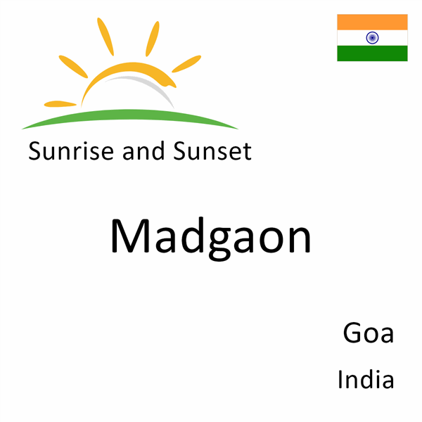 Sunrise and sunset times for Madgaon, Goa, India