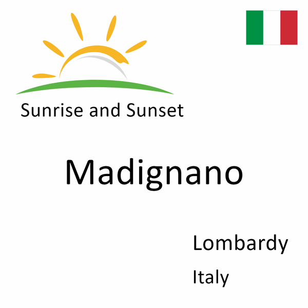 Sunrise and sunset times for Madignano, Lombardy, Italy