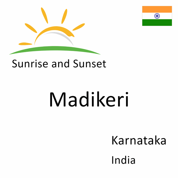 Sunrise and sunset times for Madikeri, Karnataka, India