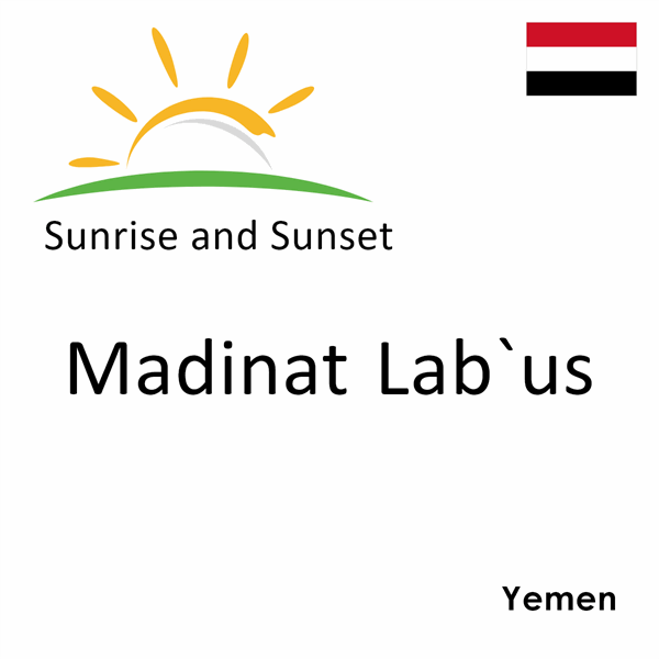 Sunrise and sunset times for Madinat Lab`us, Yemen