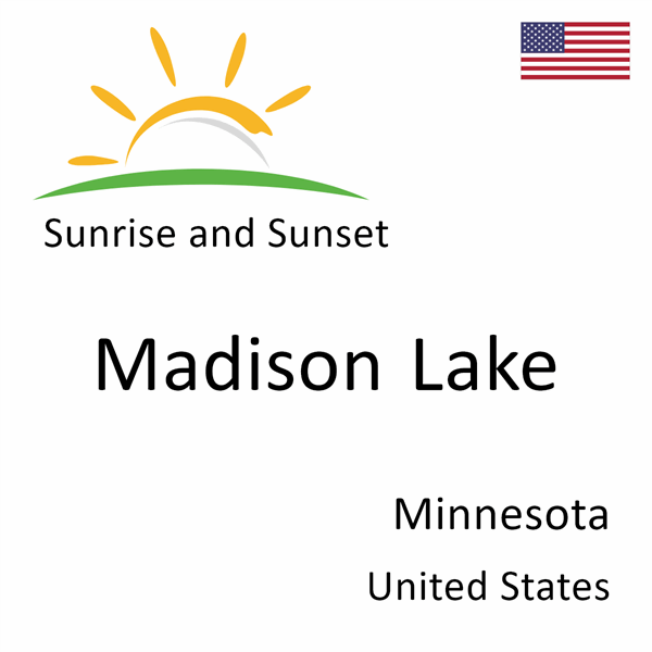 Sunrise and sunset times for Madison Lake, Minnesota, United States