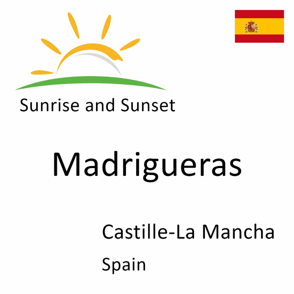 Sunrise and sunset times for Madrigueras, Castille-La Mancha, Spain