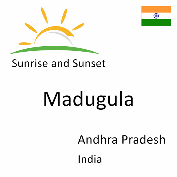 Sunrise and sunset times for Madugula, Andhra Pradesh, India