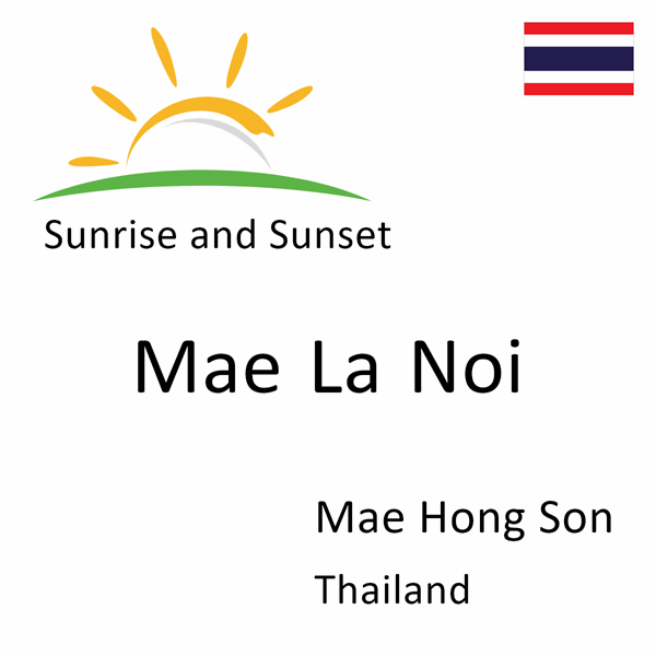 Sunrise and sunset times for Mae La Noi, Mae Hong Son, Thailand