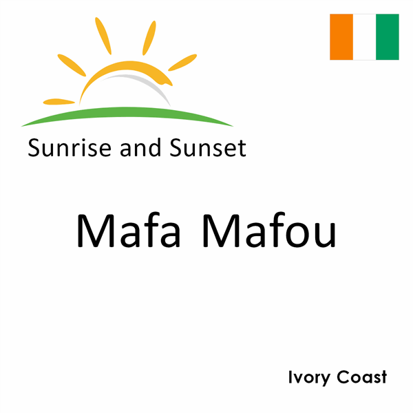 Sunrise and sunset times for Mafa Mafou, Ivory Coast