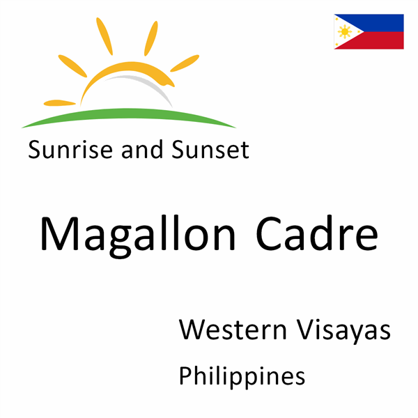 Sunrise and sunset times for Magallon Cadre, Western Visayas, Philippines