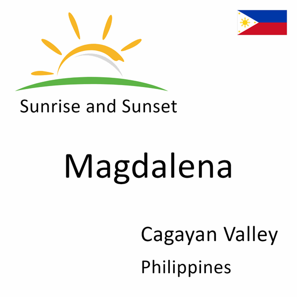 Sunrise and sunset times for Magdalena, Cagayan Valley, Philippines