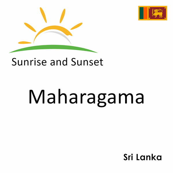 Sunrise and sunset times for Maharagama, Sri Lanka