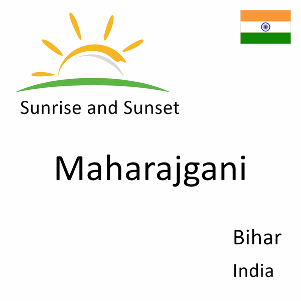 Sunrise and sunset times for Maharajgani, Bihar, India