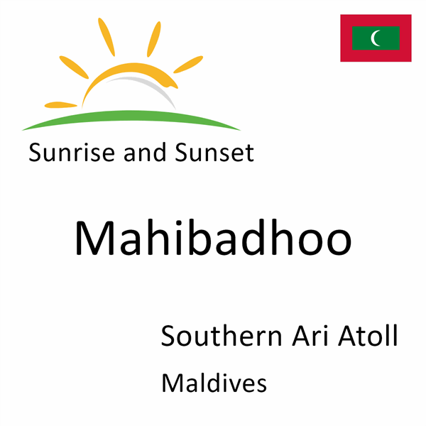 Sunrise and sunset times for Mahibadhoo, Southern Ari Atoll, Maldives