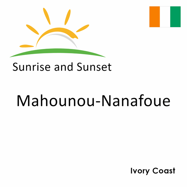 Sunrise and sunset times for Mahounou-Nanafoue, Ivory Coast