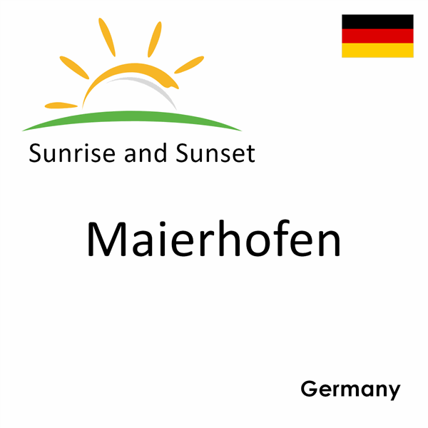 Sunrise and sunset times for Maierhofen, Germany