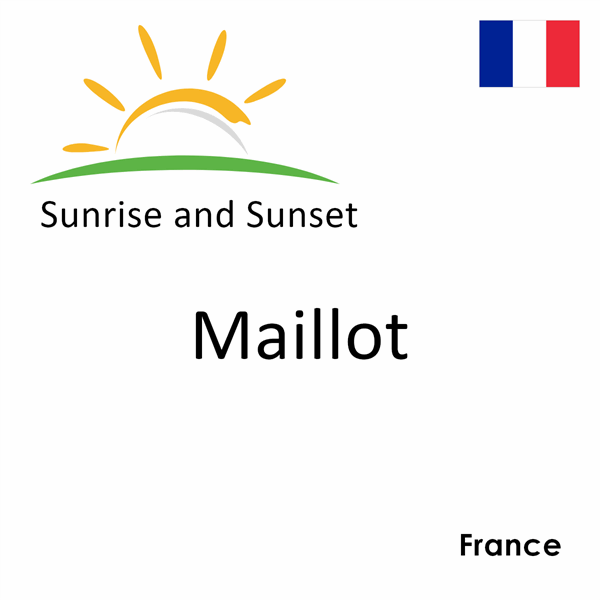 Sunrise and sunset times for Maillot, France