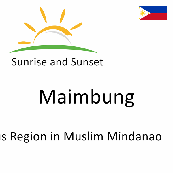 Sunrise and sunset times for Maimbung, Autonomous Region in Muslim Mindanao, Philippines