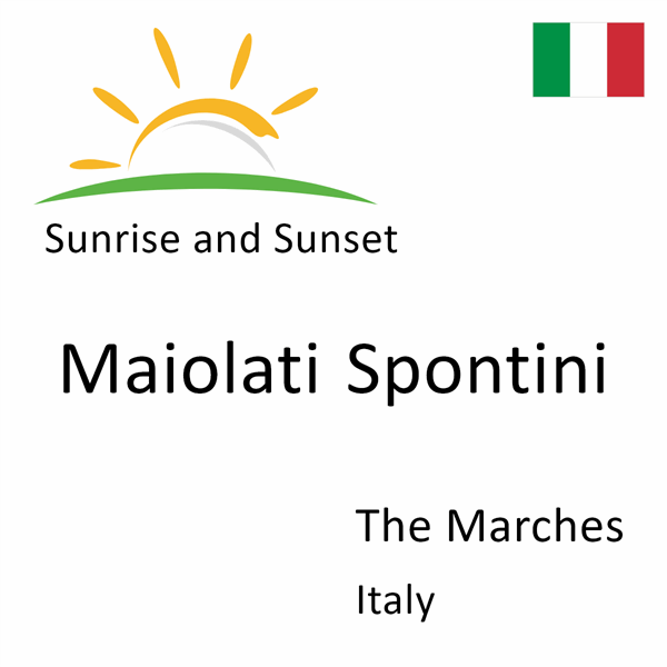 Sunrise and sunset times for Maiolati Spontini, The Marches, Italy