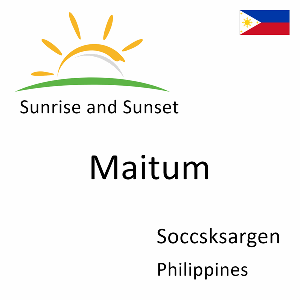 Sunrise and sunset times for Maitum, Soccsksargen, Philippines