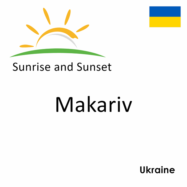 Sunrise and sunset times for Makariv, Ukraine