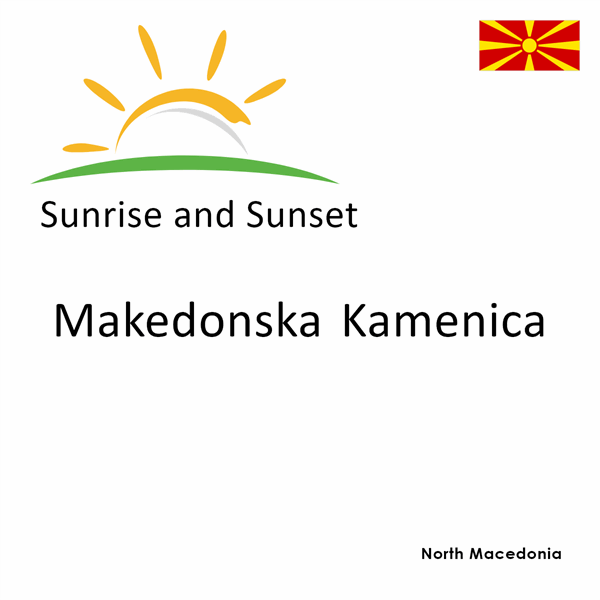 Sunrise and sunset times for Makedonska Kamenica, North Macedonia