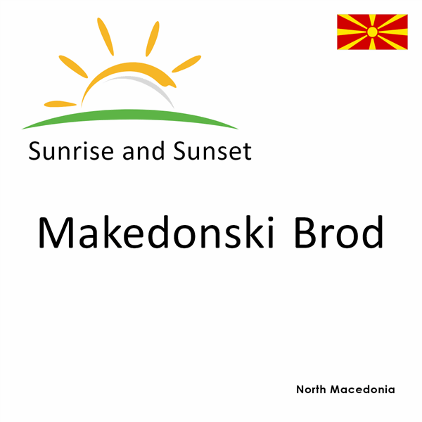 Sunrise and sunset times for Makedonski Brod, North Macedonia