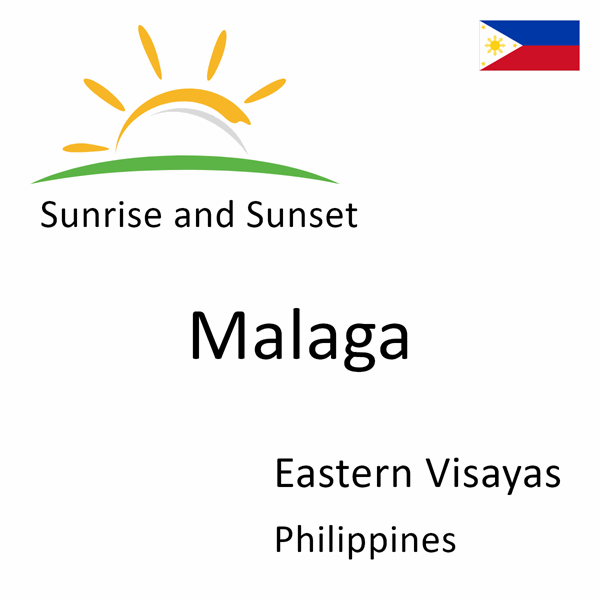 Sunrise and sunset times for Malaga, Eastern Visayas, Philippines