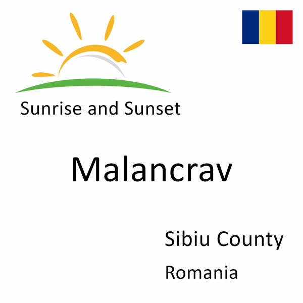 Sunrise and sunset times for Malancrav, Sibiu County, Romania