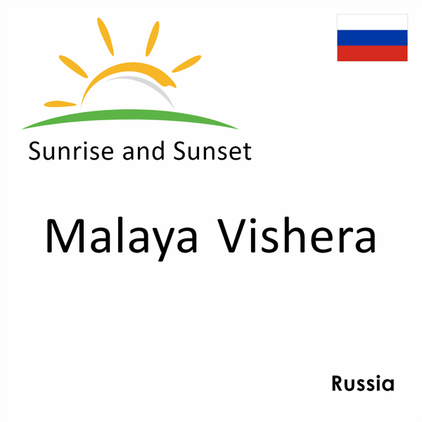 Sunrise and sunset times for Malaya Vishera, Russia