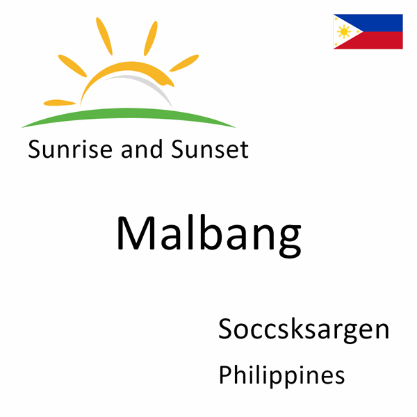 Sunrise and sunset times for Malbang, Soccsksargen, Philippines