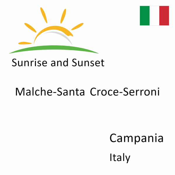 Sunrise and sunset times for Malche-Santa Croce-Serroni, Campania, Italy