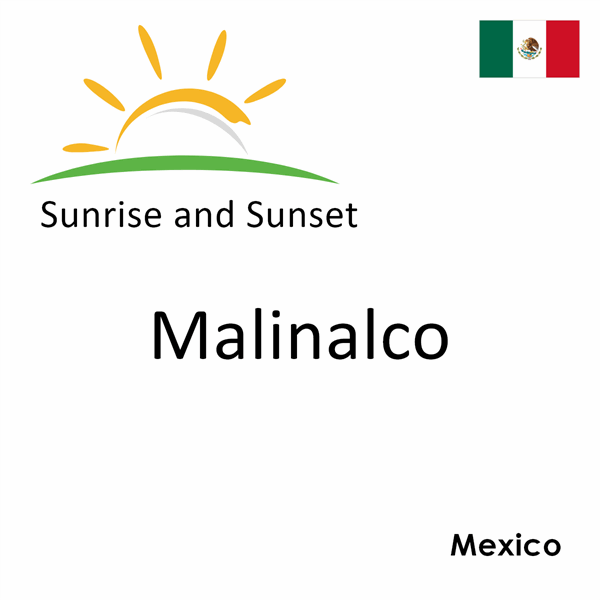 Sunrise and sunset times for Malinalco, Mexico