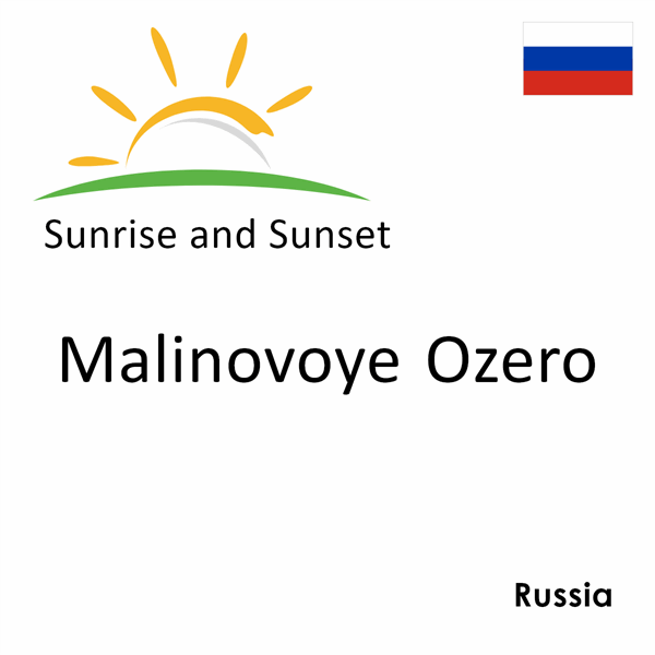 Sunrise and sunset times for Malinovoye Ozero, Russia