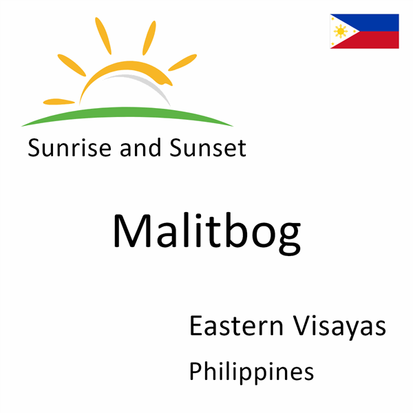 Sunrise and sunset times for Malitbog, Eastern Visayas, Philippines