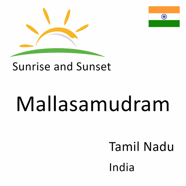 Sunrise and sunset times for Mallasamudram, Tamil Nadu, India