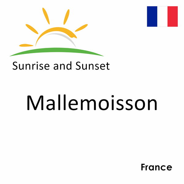 Sunrise and sunset times for Mallemoisson, France