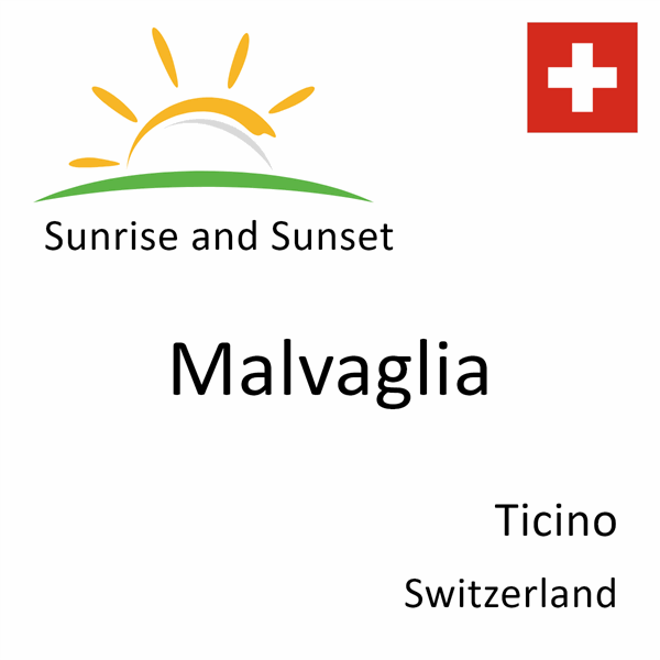 Sunrise and sunset times for Malvaglia, Ticino, Switzerland