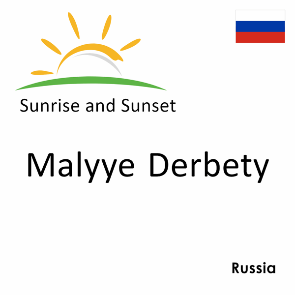 Sunrise and sunset times for Malyye Derbety, Russia