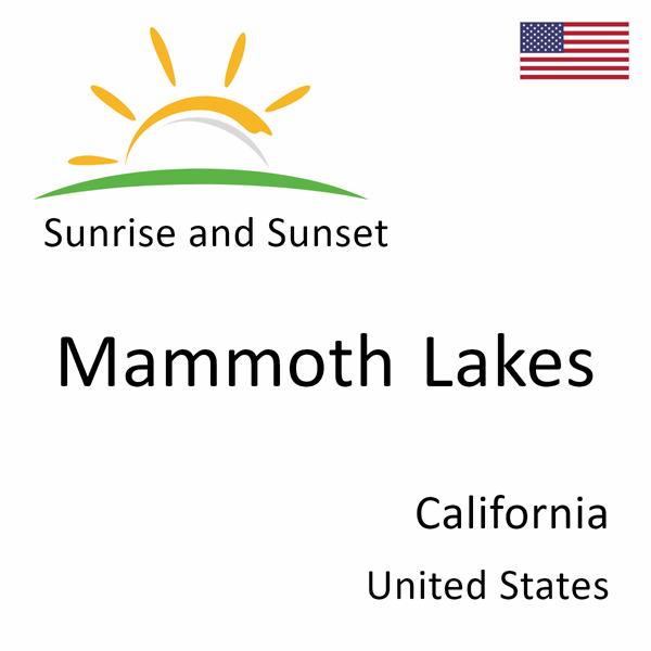 Sunrise and sunset times for Mammoth Lakes, California, United States