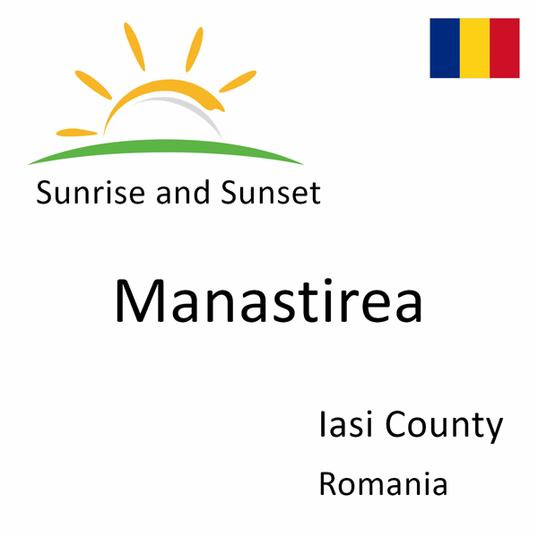 Sunrise and sunset times for Manastirea, Iasi County, Romania