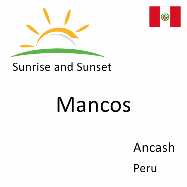 Sunrise and sunset times for Mancos, Ancash, Peru