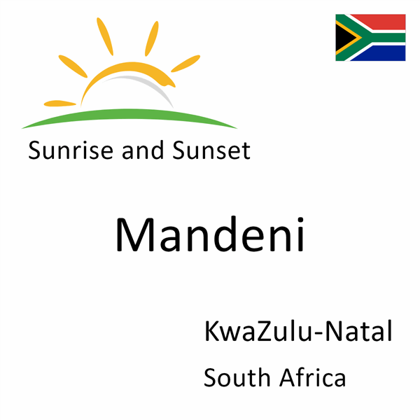 Sunrise and sunset times for Mandeni, KwaZulu-Natal, South Africa