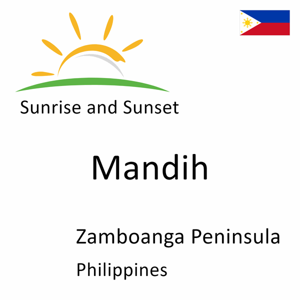 Sunrise and sunset times for Mandih, Zamboanga Peninsula, Philippines