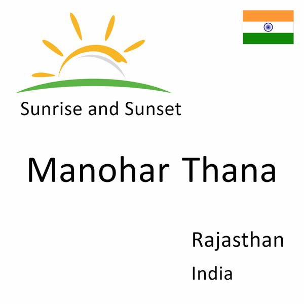 Sunrise and sunset times for Manohar Thana, Rajasthan, India