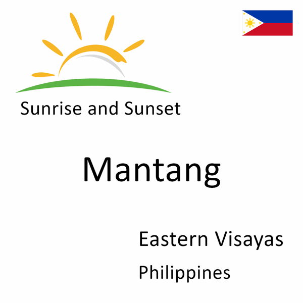 Sunrise and sunset times for Mantang, Eastern Visayas, Philippines