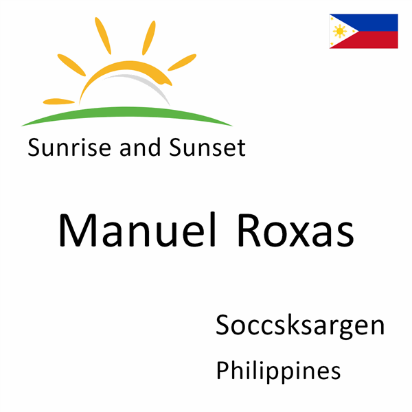 Sunrise and sunset times for Manuel Roxas, Soccsksargen, Philippines