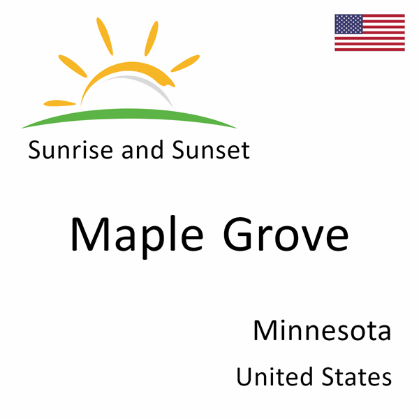 Sunrise and sunset times for Maple Grove, Minnesota, United States